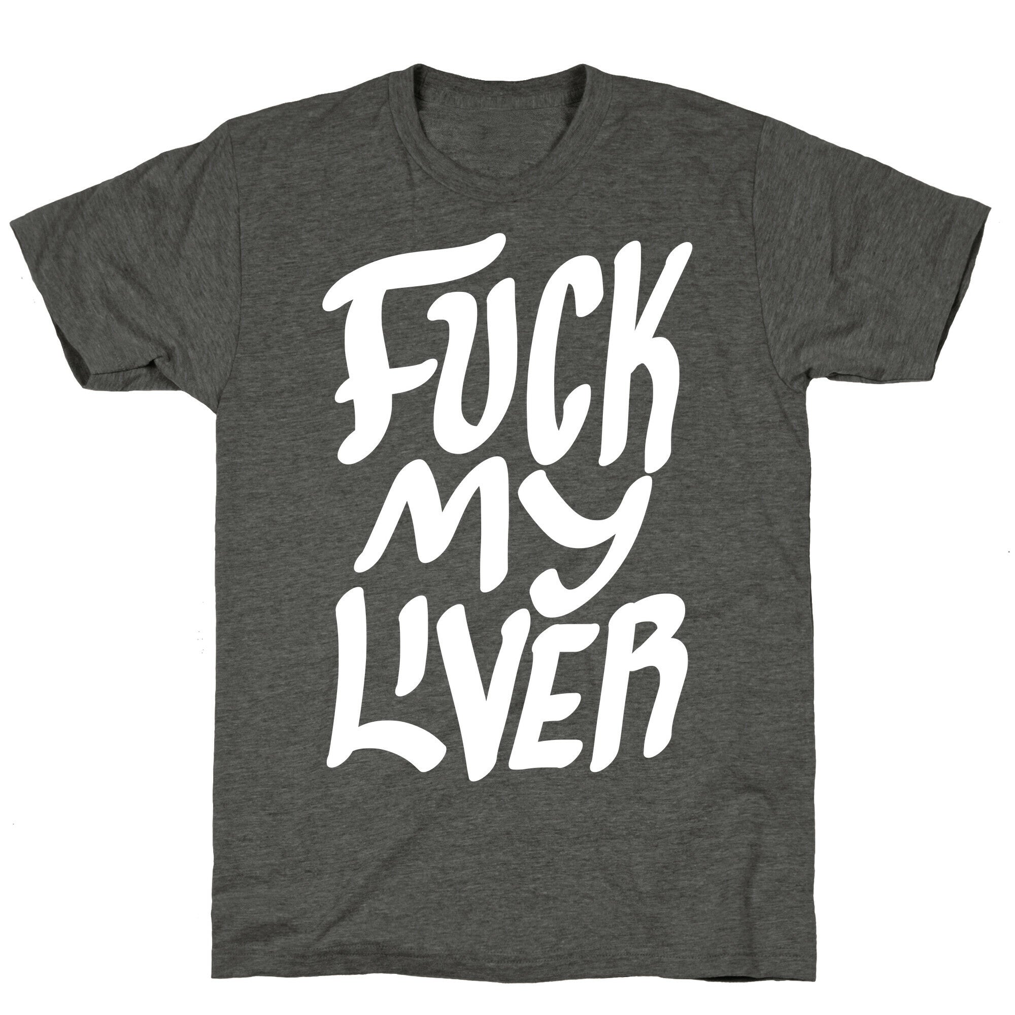 Fuck My Liver Unisex Triblend Tee